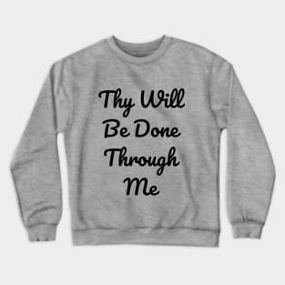 Thy Will Be Done Crewneck Sweatshirt